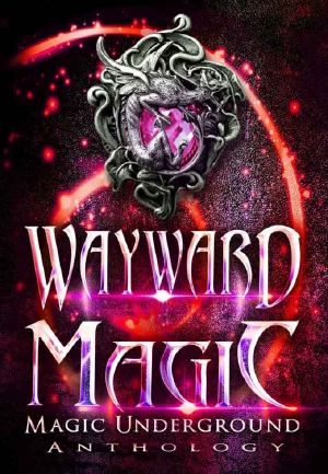 [Magic Underground Anthologies 02] • Wayward Magic